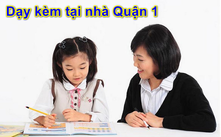 dạy kèm tại nhà quận 1